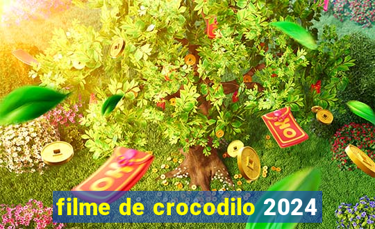 filme de crocodilo 2024